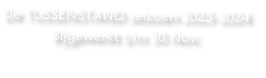 De TUSSENSTAND seizoen 2023-2024
Bijgewerkt t/m 30 Nov.
